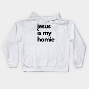 Jesus is my homie - Jesus is my homeboy Kids Hoodie